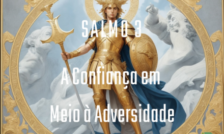 Salmo 3: A Confiança em Meio à Adversidade