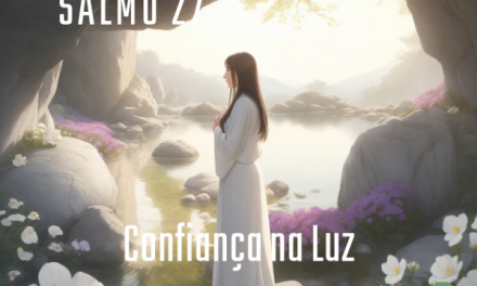 Salmo 27: Confiança na Luz