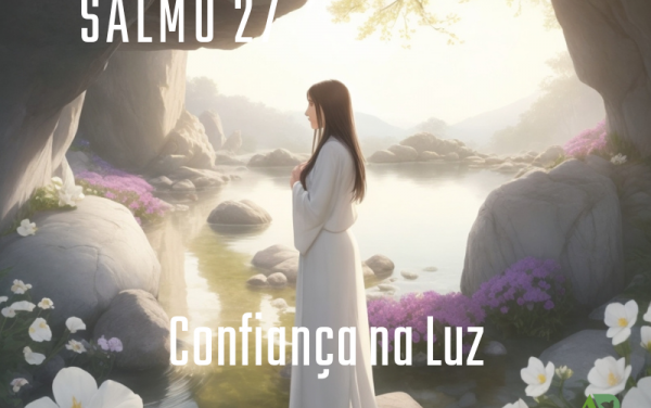 Salmo 27: Confiança na Luz