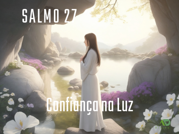 Salmo 27: Confiança na Luz